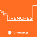In the Trenches with Tom Morkes
